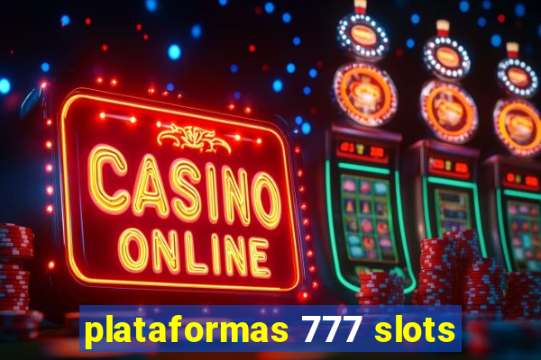 plataformas 777 slots